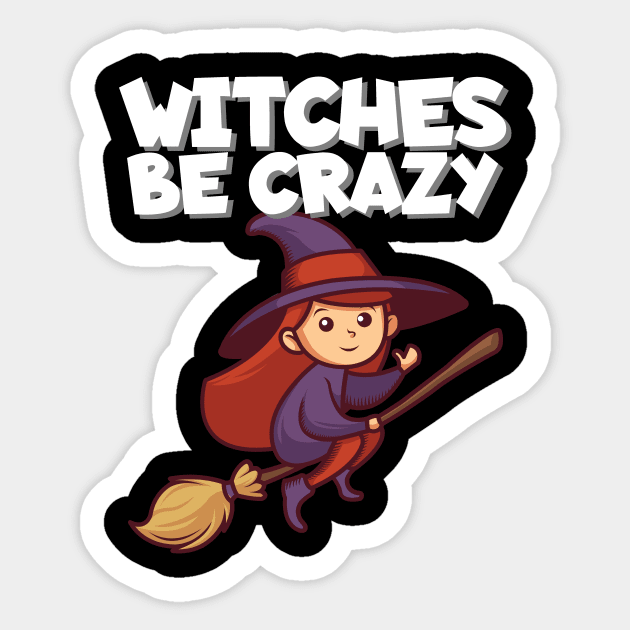 Witches be crazy Sticker by maxcode